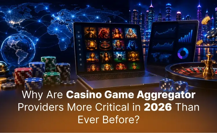 Why Are Casino Game Aggregator Providers More Critical in 2026 Than Ever Before_ (1) (1)